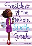 Multicultural Children's Books about school: President Of The Whole Sixth Grade