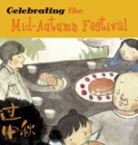 Children's Books about the Chinese Mid-Autumn Moon Festival: Celebrating the Mid-Autumn Festival