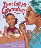 Multicultural Children's Books about grandparents: Don't Call Me Grandma
