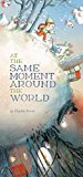 Multicultural Books About Children Around The World: At The Same Moment, Around The World
