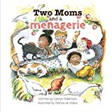 Multicultural LGBTQIA Books for Children & Teenagers: My Two Moms And A Menagerie