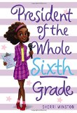 African Multicultural Children's Books - Middle School: President Of The Whole Sixth Grade