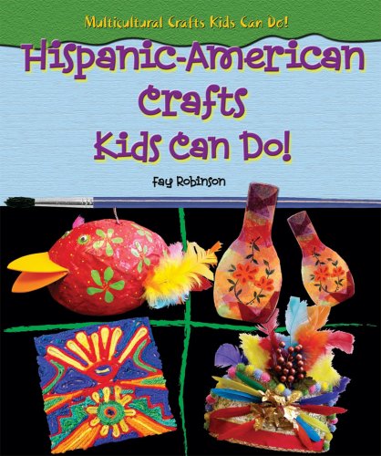 Multicultural Arts & Crafts: Hispanic American Crafts Kids Can Do