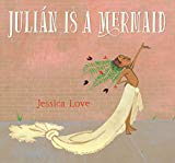 Best Multicultural Picture Books of 2018: Julian Is A Mermaid